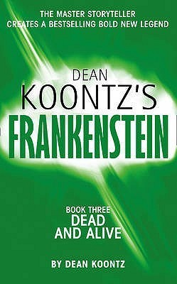 Frankenstein: Dead And Alive – Dean Koontz (Book&nbsp;3/5)