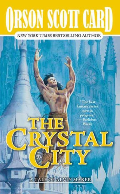 Orson Scott Card * Tales of Alvin Maker * Book 6 – The Crystal&nbsp;City