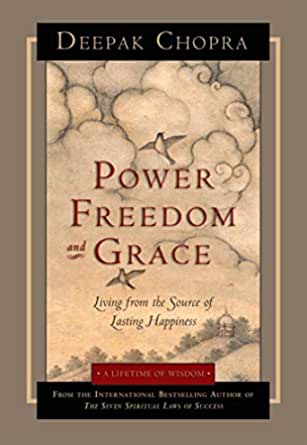Power, Freedom, and Grace by Deepak Chopra&nbsp;(2006)