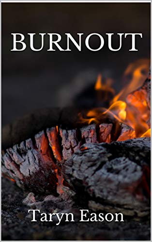 Burnout * Taryn&nbsp;Eason