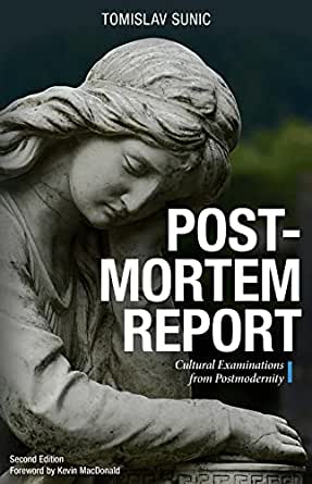 Postmortem Report: Cultural Examinations from Postmodernity by Tomislav&nbsp;Sunic