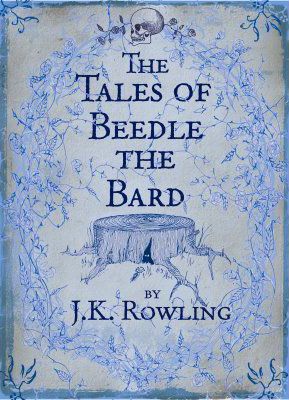 The Tales of Beedle The Bard by J.K.&nbsp;Rowling