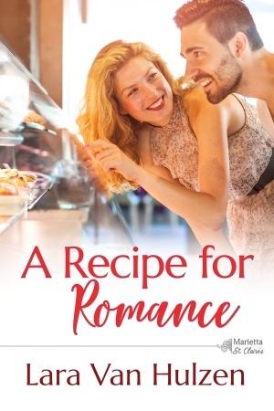 A Recipe for Romance: A Bachelor Bake-Off Romance by Lara Van&nbsp;Hulzen
