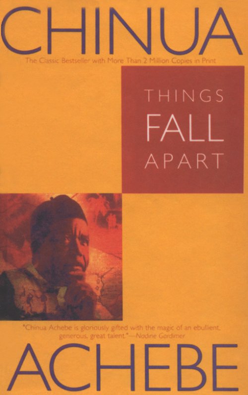 Things fall apart * Chinua Achebe&nbsp;(1958)