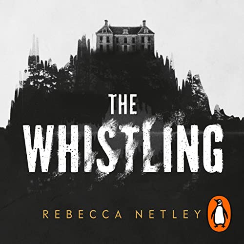 The Whistling by Rebecca&nbsp;Netley