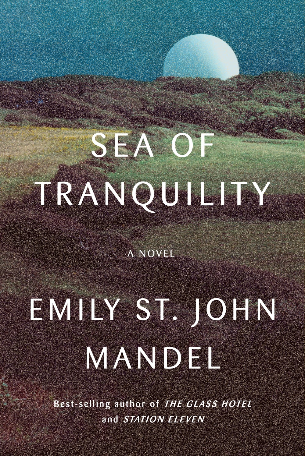 Sea of Tranquility * Emily St. John Mandel or the 200 page Cloud&nbsp;Atlas