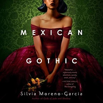 Mexican Gothic * Silvia&nbsp;Moreno-Garcia
