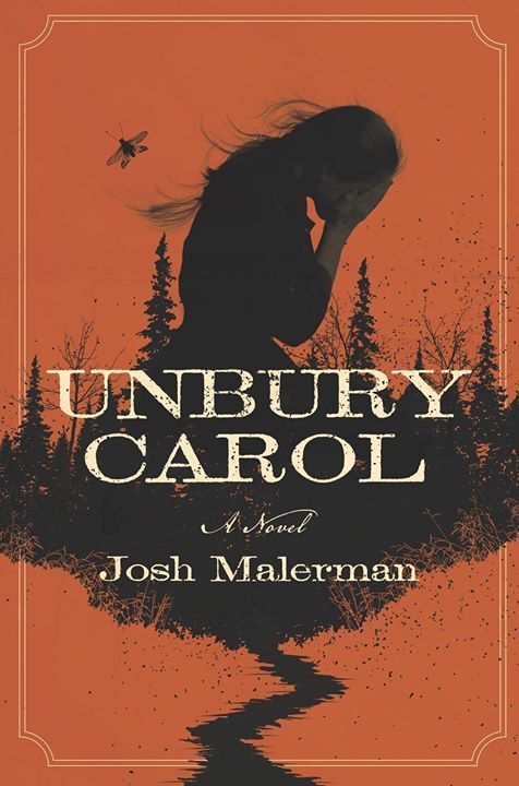 Unbury Carol * Josh Malerman