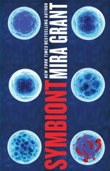 Mira Grant – Symbiont (Parasitology Book&nbsp;#2)
