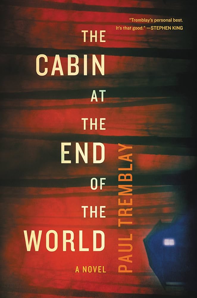 The Cabin at the end of the woods * Paul&nbsp;Tremblay